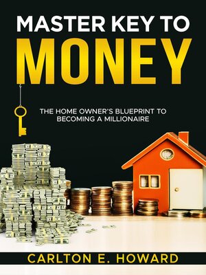 cover image of Master Key to Money (The Homeowners Blueprint to Becoming a Millionaire)